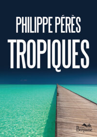Tropiques de Philippe Pérès